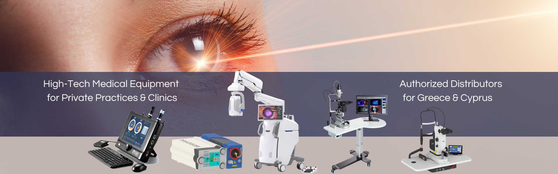 Authorized Distributors of High Tech Medical Ophthalmic Equipment in Greece and Cyprus for Clinics and Hospitals and Private Practices